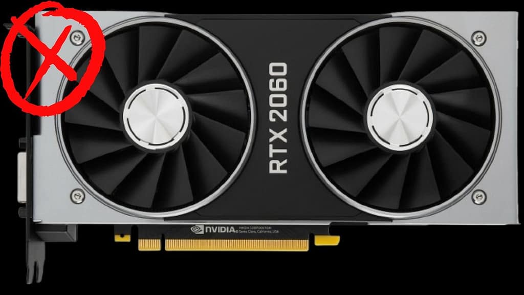 Avoid Nvidia GeForce RTX 2060